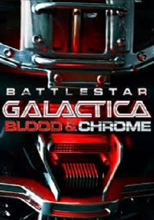 Battlestar Galactica: Blood & Chrome (2012)