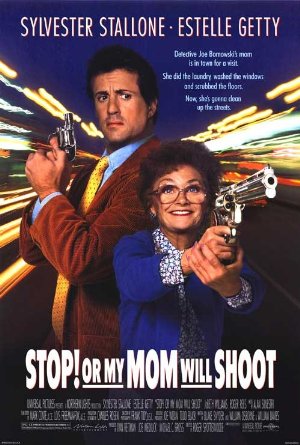 Stop! Or My Mom Will Shoot (1992)